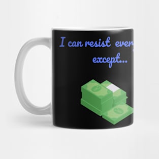 i can resist everything except Mug